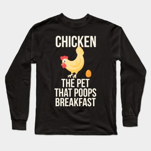 Chicken The Pet That Poops Breakfast Long Sleeve T-Shirt